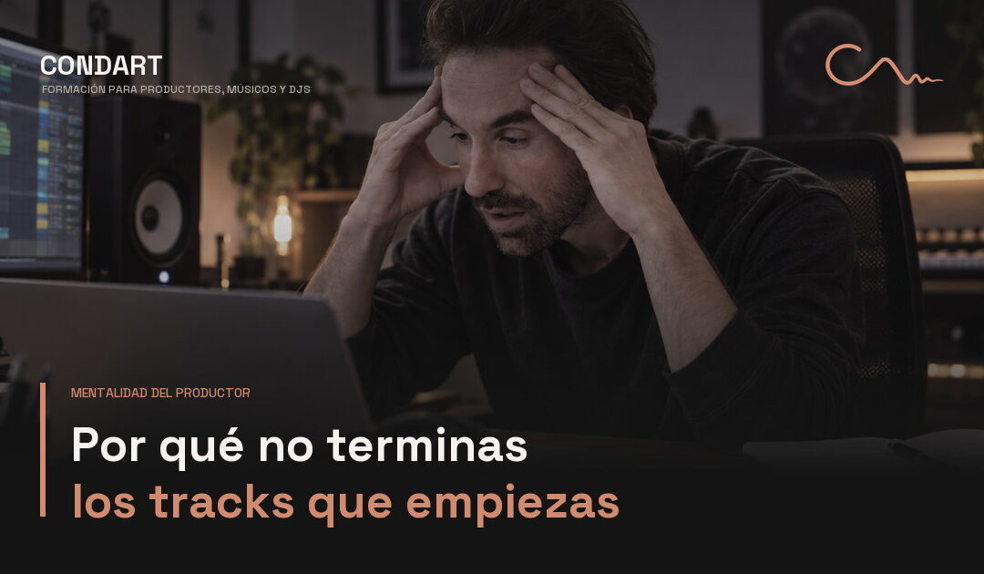 Por qué no terminas los tracks que empiezas