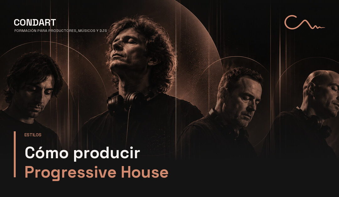 Cómo producir Progressive House paso a paso